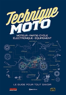 Couverture_Technique moto : moteur, partie-cycle, électronique, équipement : le guide pour tout savoir