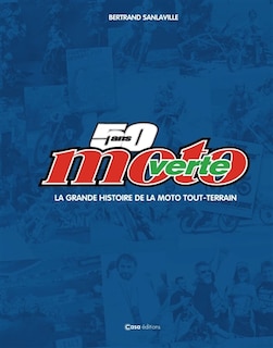 Couverture_50 ans de Moto verte : la grande histoire de la moto tout-terrain