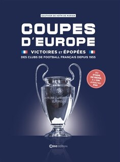 Front cover_Coupes d'Europe : victoires et épopées des clubs de football français depuis 1955