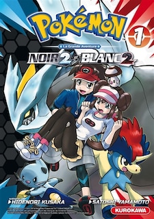 Pokémon : La Grande Aventure : Noir 2 Et Blanc 2 Tome 1