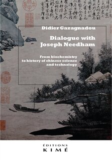 Front cover_Dialogue with Joseph Needham : from biochemistry to history of Chinese science and technology