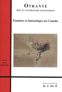 Revue Otrante, No 49: Femmes Et Fantastique Au Canada