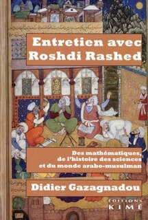 Entretien avec Roshdi Rashed: des mathématiques, de l'histoire des sciences et du monde arabo-musulman