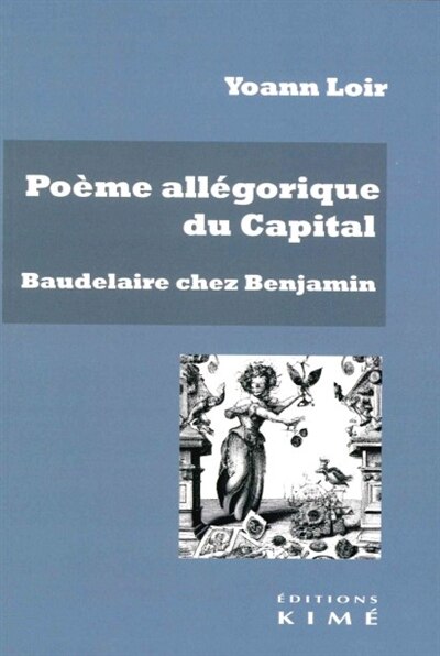 Couverture_Poème allégorique du Capital : Baudelaire chez Benjamin