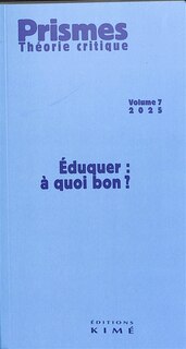 Couverture_Prismes : théorie critique, n°7. Eduquer : à quoi bon ?