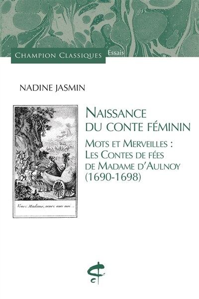 Couverture_Naissance du conte féminin : mots et merveilles : les contes de fées de Madame d'Aulnoy (1690-1698)