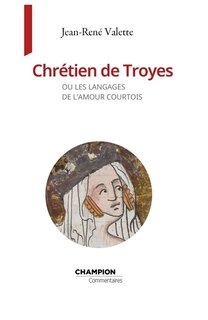 Front cover_Chrétien de Troyes ou Les langages de l'amour courtois