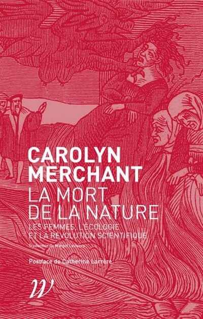 La mort de la nature: les femmes, l'écologie et la révolution scientifique