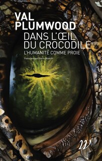 Couverture_Dans l'oeil du crocodile : l'humanité comme proie