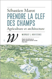 Front cover_Prendre la clef des champs : agriculture et architecture