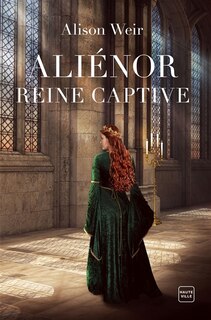 Couverture_Aliénor, reine captive