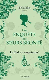 Front cover_Une enquête des soeurs Brontë T4 : Le Cadeau empoisonné