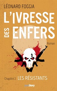 Front cover_L'IVRESSE DES ENFERS : Chapitre 2 : Les Résistants
