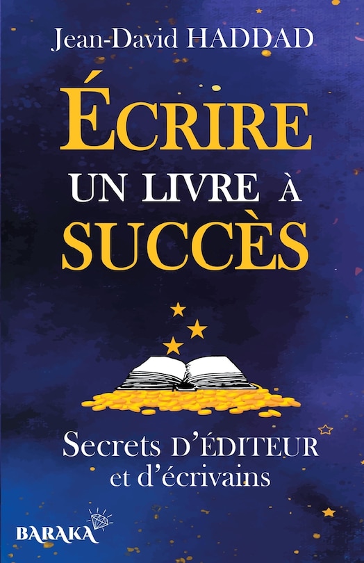 Écrire un livre à succès: Secrets d'éditeur et d'écrivains