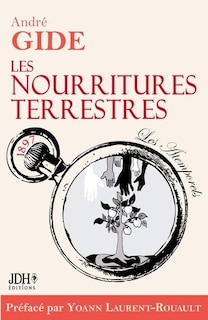 Les nourritures terrestres - édition 2022: Préface et biographie détaillée de A. Gide par Y. Laurent-Rouault