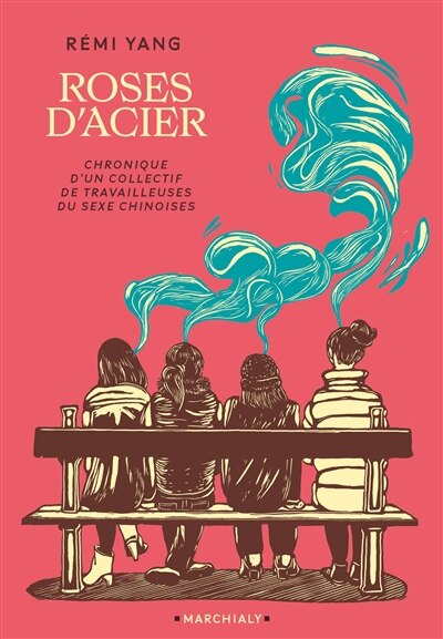 Couverture_Roses d'acier : chronique d'un collectif de travailleuses du sexe chinoises