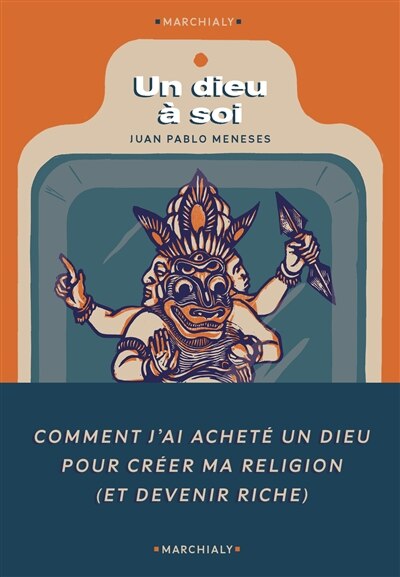 Front cover_Un dieu à soi : comment j'ai acheté un dieu pour fonder ma religion (et devenir riche)