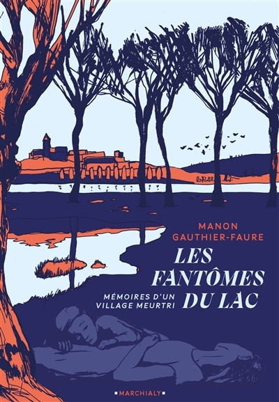 Les fantômes du lac: mémoires d'un village meurtri