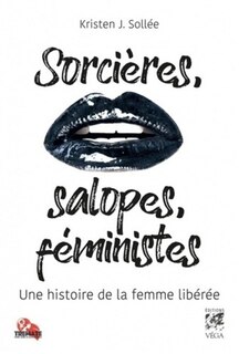 Couverture_Sorcières, salopes, féministes : une histoire de la femme libérée