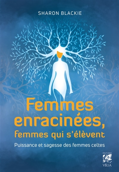 Couverture_Femmes Enracinées, Femmes Qui S'élèvent : Puissance Et Sagesse Des Femmes Celtes