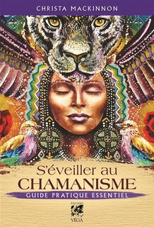 Couverture_S'éveiller au chamanisme : guide pratique essentiel