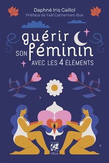 Front cover_Gu&eacute;rir son f&eacute;minin avec les 4 &eacute;l&eacute;ments