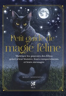Front cover_Petit guide de magie féline : maîtrisez les pouvoirs des félins grâce à leur histoire, leurs comportements et leurs messages