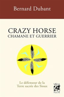 Front cover_Crazy Horse, chamane et guerrier : le défenseur de la terre sacrée des Sioux
