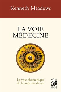 Front cover_La voie médecine : la voie chamanique de la maîtrise de soi