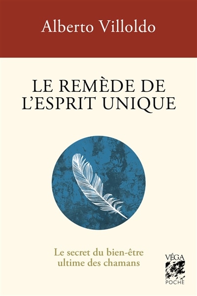 Front cover_Le remède de l'esprit unique : le secret du bien-être ultime des chamans