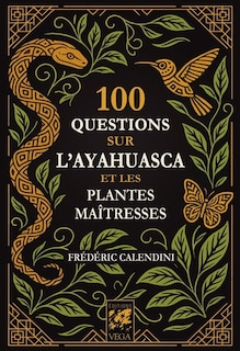 Front cover_100 questions sur l'ayahuasca et les plantes maîtresses