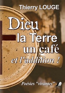 Front cover_Dieu, la Terre, un café et l'addition !
