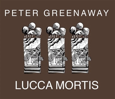 Front cover_Peter Greenaway: Lucca Mortis