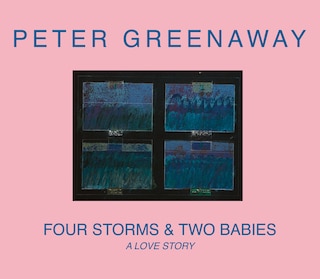 Front cover_Peter Greenaway: Four Storms & Two Babies