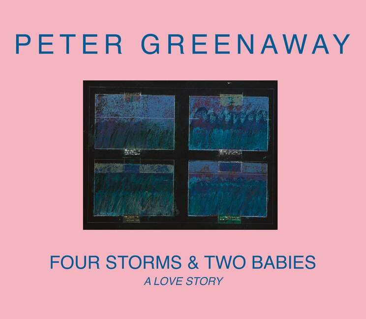 Front cover_Peter Greenaway: Four Storms & Two Babies