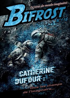 Couverture_Bifrost, n&deg;116. Catherine Dufour : tous les champs de l'imaginaire...