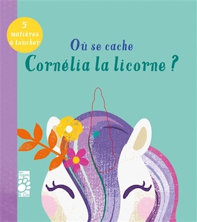 Couverture_O&ugrave; se cache Corn&eacute;lia la licorne ?