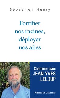 Front cover_Fortifier nos racines, déployer nos ailes : cheminer avec Jean-Yves Leloup