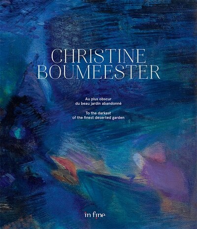 Front cover_Christine Boumeester : au plus obscur du beau jardin abandonné = Christine Boumeester : to the darkest of the finest deserted garden