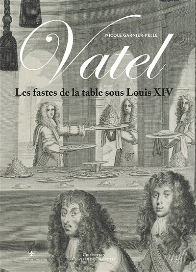 Couverture_Vatel : les fastes de la table sous Louis XIV
