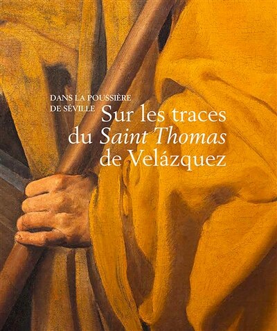 Couverture_Dans la poussière de Séville : sur les traces du Saint Thomas de Velazquez