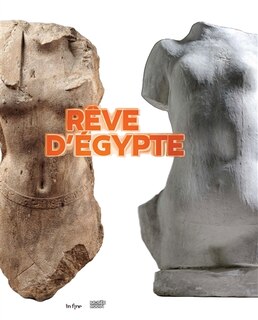 Rêve d'Egypte: exposition, Paris, Musée Rodin, du 18 octobre 2022 au 5 mars 2023