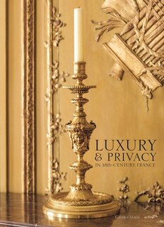 Luxury & privacy in 18th-century France: the interludes of the galerie Léage