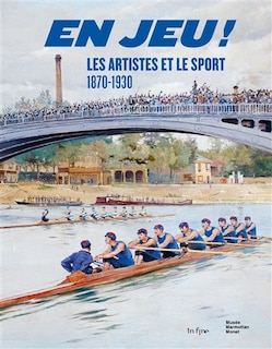 En jeu !: les artistes et le sport, 1870-1930