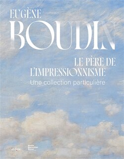 Front cover_Eugène Boudin, le père de l'impressionnisme : une collection particulière