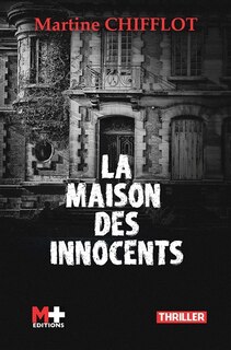 Front cover_La maison des innocents : un quartier si tranquille... : thriller