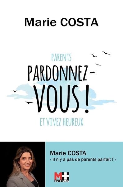 Front cover_Parents, pardonnez-vous ! : et vivez heureux