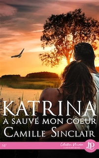 Couverture_Katrina a sauvé mon coeur