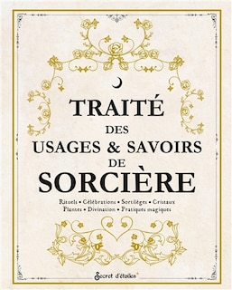 Traité Des Usages Et Savoirs De Sorcière