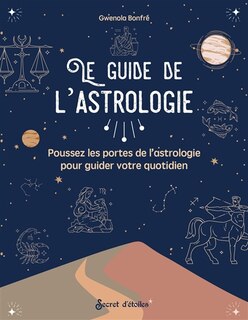 Couverture_Le guide de l'astrologie : poussez les portes de l'astrologie pour guider votre quotidien